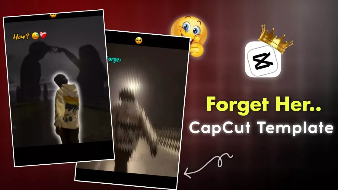 Forget Her CapCut Template