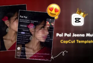 Pal Pal Jeena Muahal CapCut Template