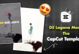 Dil Lagana Mana Tha Capcut Template Link 2026 Viral
