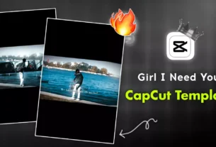 Girl I Need You CapCut Template