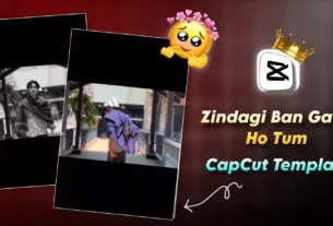 Zindagi Ban Gaye Ho tum Capcut Template