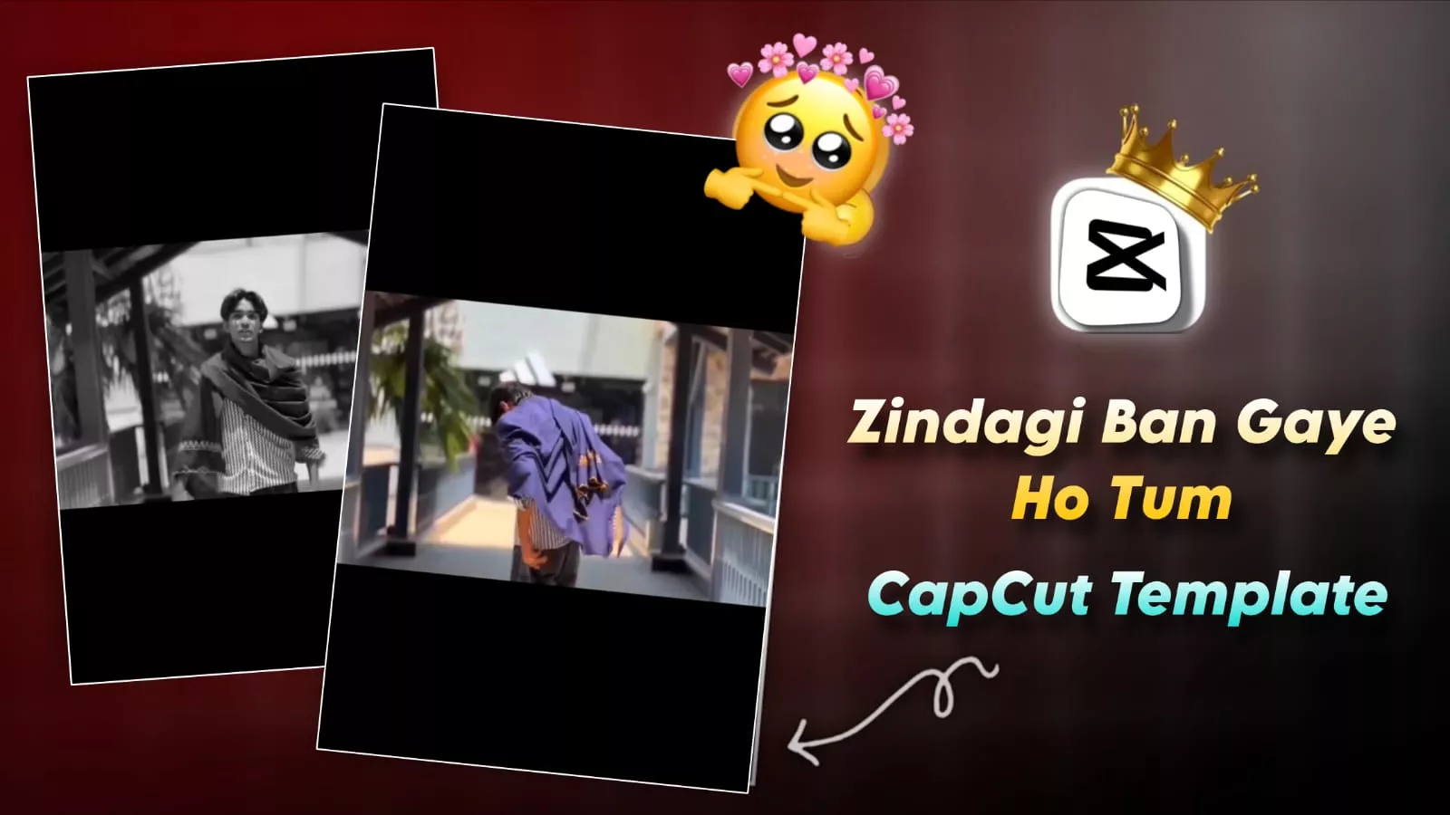 Zindagi Ban Gaye Ho tum Capcut Template